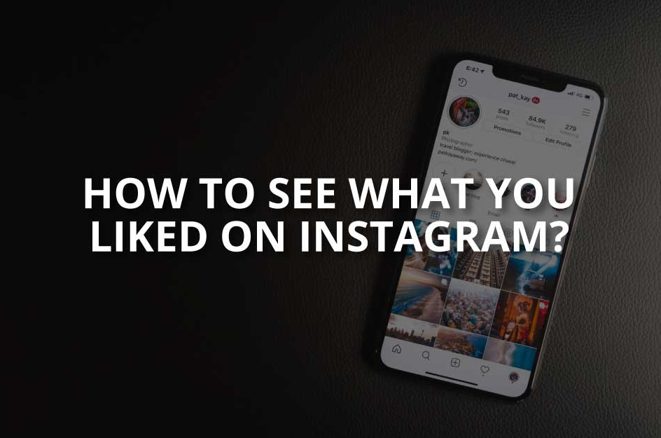 How to See What You Liked on Instagram