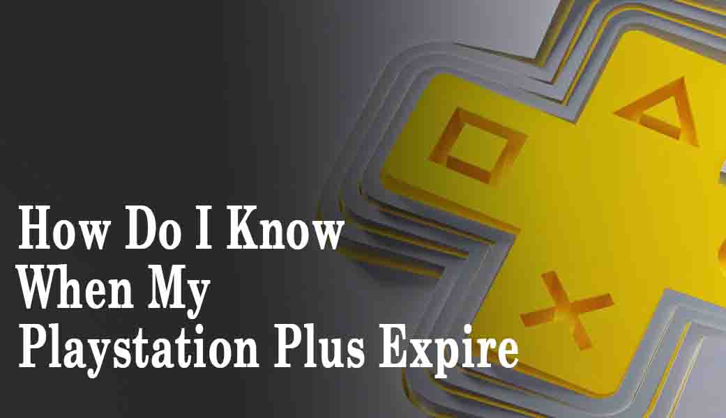 How Do I Know When My Playstation Plus Expire